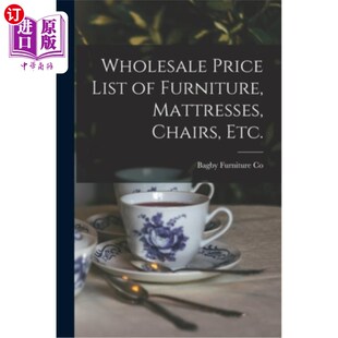 海外直订Wholesale Price List of Furniture, Mattresses, Chairs, Etc. 家具、床垫、椅子等批发价格表