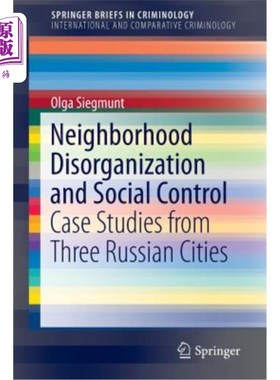 海外直订Neighborhood Disorganization and Social Control: Case Studies from Three Russian 社区组织和社会控制：俄罗斯