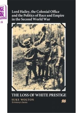 海外直订Lord Hailey, the Colonial Office and Politics of Race and Empire in the Second W 哈雷勋爵，殖民办公室和种族