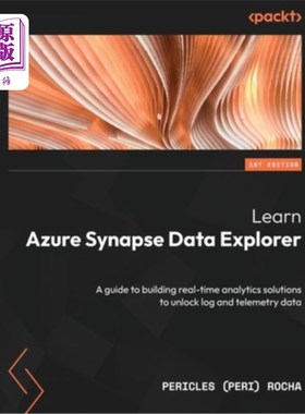 海外直订Learn Azure Synapse Data Explorer: A guide to building real-time analytics solut 了解Azure Sy
