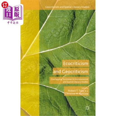 海外直订Ecocriticism and Geocriticism: Overlapping Territories in Environmental and Spat 生态批评与地理批评:环境与