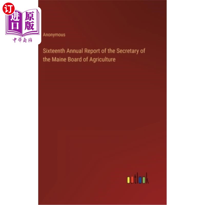 海外直订Sixteenth Annual Report of the Secretary of the Maine Board of Agriculture缅因州农业委员会秘书第十六次年度