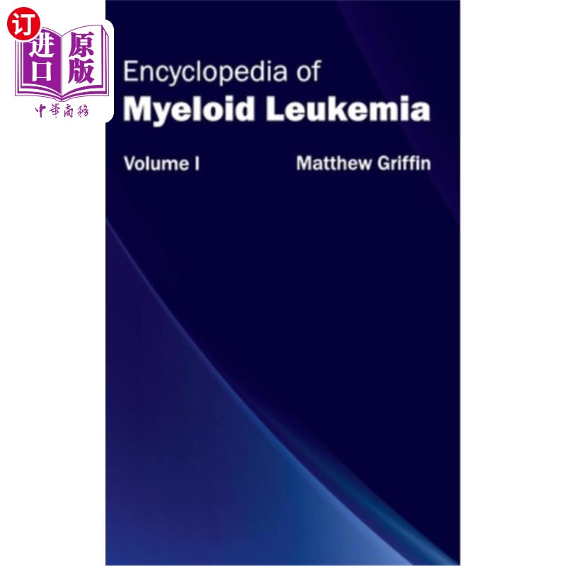 海外直订医药图书Encyclopedia of Myeloid Leukemia: Volume I 髓系白血病百科全书：第一卷