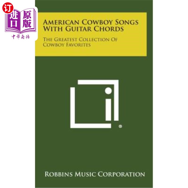 海外直订American Cowboy Songs with Guitar Chords: The Greatest Collection of Cowboy Favo 美国牛仔歌曲与吉他和弦:牛