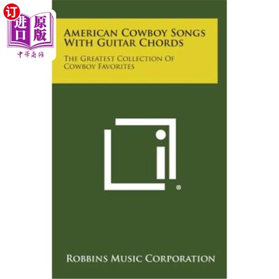 海外直订American Cowboy Songs with Guitar Chords: The Greatest Collection of Cowboy Favo 美国牛仔歌曲与吉他和弦：牛