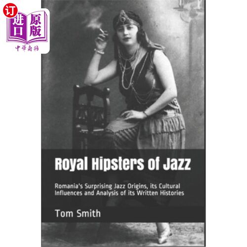 海外直订Royal Hipsters of Jazz: Romania's Surprising Jazz Origins, its Cultural Influenc 皇家爵士乐潮人:罗马尼亚令