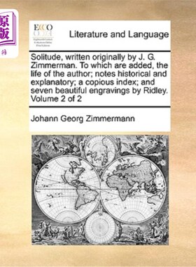 海外直订Solitude, Written Originally by J. G. Zimmerman. to Which Are Added, the Life of 《孤独》，作者:j.g.齐默尔