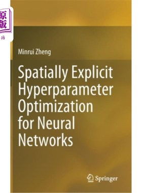海外直订Spatially Explicit Hyperparameter Optimization for Neural Networks 神经网络空间显式超参数优化
