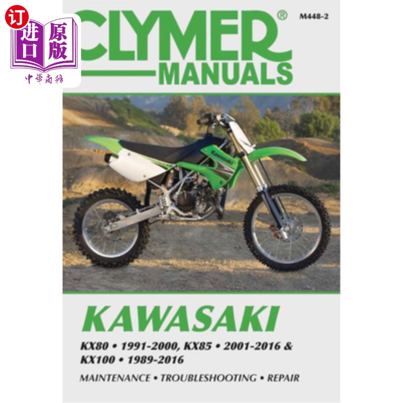 海外直订Kawasaki Kx80, Kx85 & Kx100: Kx80 1991-2000, Kx85 and Kx85-II 2001-2016 and Kx10 川崎Kx80, Kx