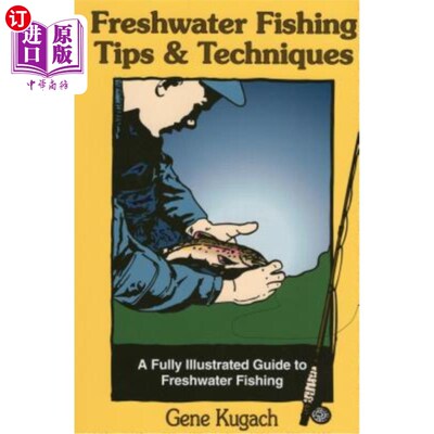 海外直订Freshwater Fishing Tips & Techniques: A Fully Illustrated Guide to Freshwater Fi 淡水捕鱼技巧和技术
