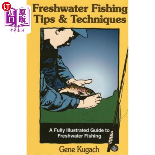 海外直订Freshwater Fishing Tips & Techniques: A Fully Illustrated Guide to Freshwater Fi 淡水捕鱼技巧和技术