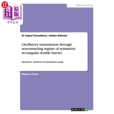 海外直订Oscillatory transmission through non-tunneling regime of symmetric rectangular d 对称矩形双势垒的非隧穿振荡