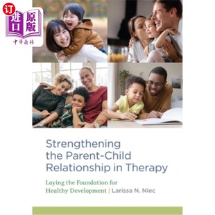 Foundation the 海外直订医药图书Strengthening 亲子关 Relationship Child Therapy 强化治疗中 Laying Parent