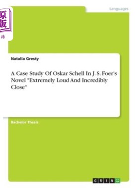 海外直订A Case Study Of Oskar Schell In J. S. Foer's Novel Extremely Loud And Incredibly 以J. S.福尔的小说《极响极