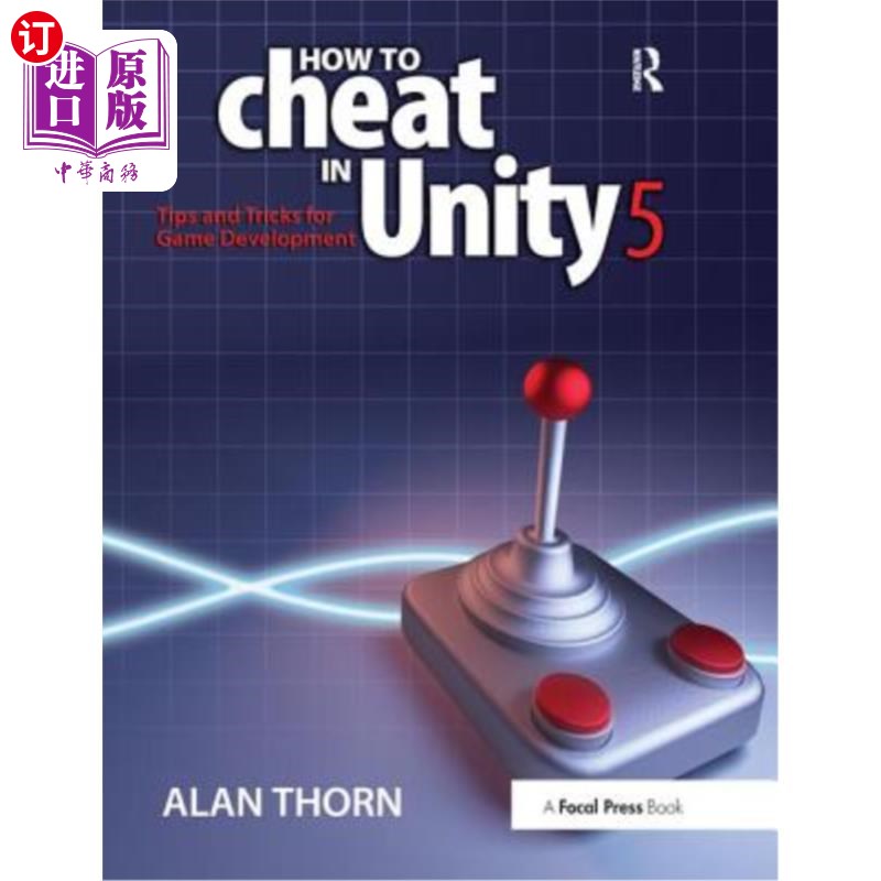 海外直订How to Cheat in Unity 5: Tips and Tricks for Game Development 如何在Unity 5中作弊：游戏开发技巧