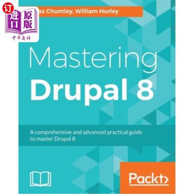 海外直订Mastering Drupal 8: An advanced guide to building and maintaining Drupal website 精通Drupal 8