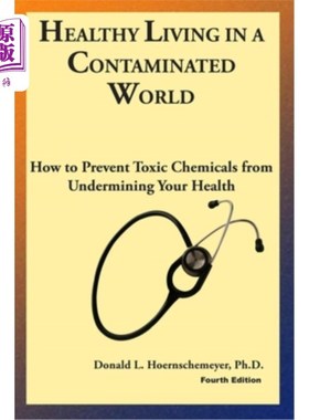 海外直订医药图书Healthy Living in a Contaminated World: How to prevent toxic chemicals from unde 污染世界中的健康生