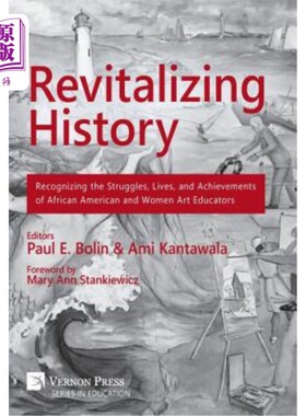 海外直订Revitalizing History: Recognizing the Struggles, Lives, and Achievements of Afri 振兴历史:认识非裔美国人和
