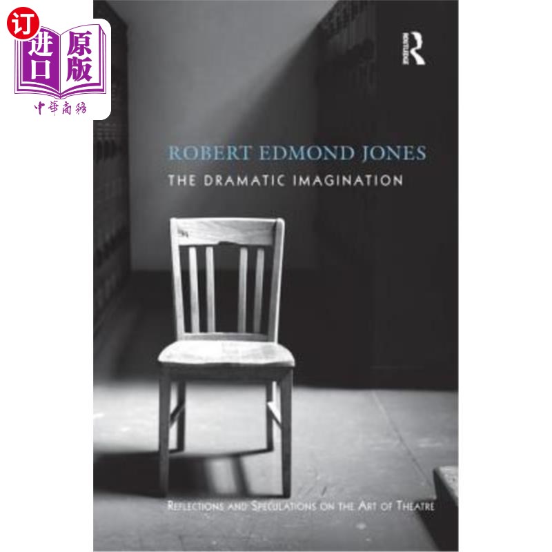 海外直订The Dramatic Imagination: Reflections and Speculations on the Art of the Theatre 戏剧想象：对戏剧艺术的反思