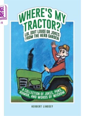海外直订Where's My Tractor? LOL (Out Loud) or Jokes from the Herb Garden: A Collection o 我的拖拉机在哪里?哈哈(大声