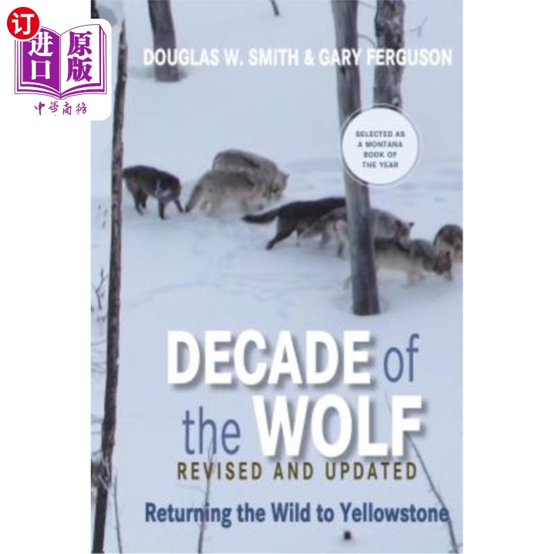 海外直订Decade of the Wolf, Revised and Updated: Returning the Wild to Yellowstone 《狼的十年》,修订和更新:回归黄