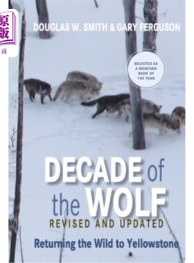 海外直订Decade of the Wolf, Revised and Updated: Returning the Wild to Yellowstone 《狼的十年》，修订和更新：回归黄