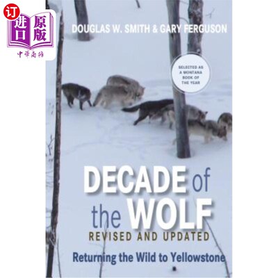 海外直订Decade of the Wolf, Revised and Updated: Returning the Wild to Yellowstone 《狼的十年》，修订和更新：回归黄