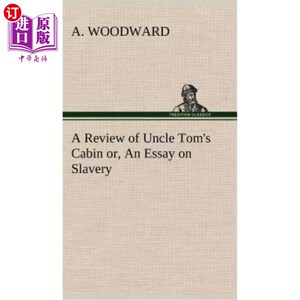 海外直订A Review of Uncle Tom's Cabin or, An Essay on Slavery 《汤姆叔叔的小屋》或《论奴隶制》
