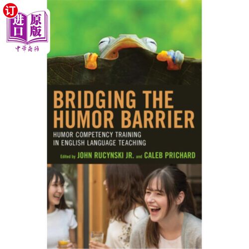海外直订Bridging the Humor Barrier: Humor Competency Training in English Language Teachi 跨越幽默障碍：英语教学中的