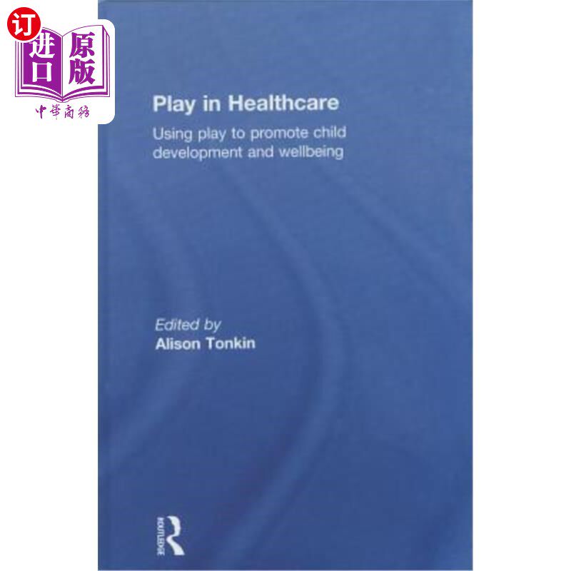 海外直订医药图书Play in Healthcare: Using Play to Promote Child Development and Wellbeing 游戏促进健康:利用游戏促进