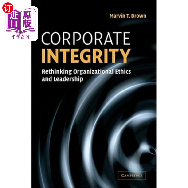 海外直订Corporate Integrity: Rethinking Organizational Ethics and Leadership 企业诚信:重新思考组织伦理和领导力