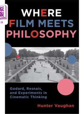 海外直订Where Film Meets Philosophy: Godard, Resnais, and Experiments in Cinematic Think 电影遇上哲学:戈达尔、雷奈