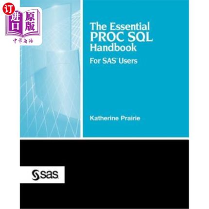 海外直订The Essential Proc SQL Handbook: For SAS Users 必要的Proc SQL手册:SAS用户