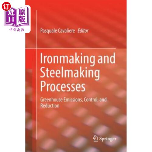 海外直订Ironmaking and Steelmaking Processes: Greenhouse Emissions, Control, and Reducti 炼铁和炼钢工艺：温室气体排放、