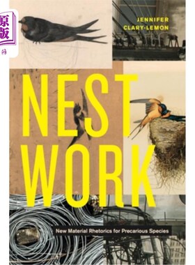 海外直订Nestwork: New Material Rhetorics for Precarious Species :不稳定物种的新材料修辞