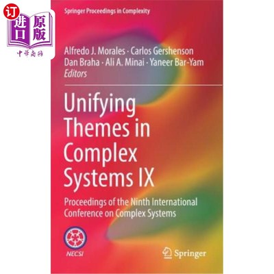 海外直订Unifying Themes in Complex Systems IX: Proceedings of the Ninth International Co 复杂系统的统一主题IX:第九
