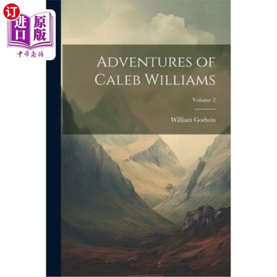 海外直订Adventures of Caleb Williams; Volume 2 迦勒·威廉姆斯历险记；卷2