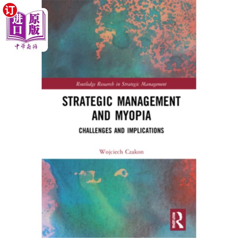 海外直订Strategic Management and Myopia: Challenges and Implications 战略管理与短视:挑战与启示