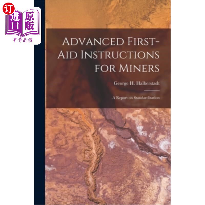 海外直订医药图书Advanced First-aid Instructions for Miners: A Report on Standardization 矿工高级急救指南:标准化报告