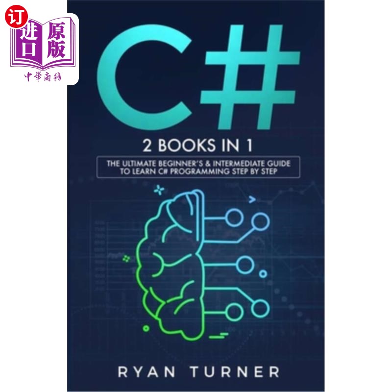 海外直订C#: 2 BOOKS IN 1 - The Ultimate Beginner's & Intermediate Guide to Learn C# Prog C#：两本书合一-循序渐进学
