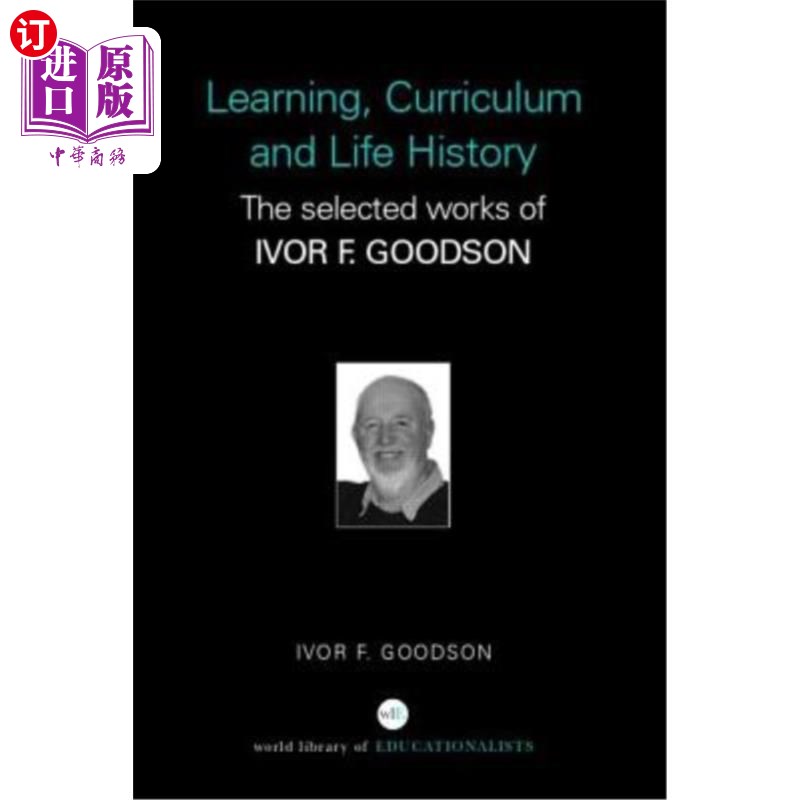 海外直订Learning, Curriculum and Life Politics: The Selected Works of Ivor F. Goodson 学习、课程与生活政治：艾弗·F·