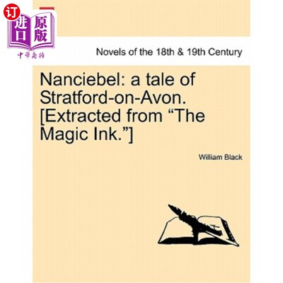 海外直订Nanciebel: A Tale of Stratford-On-Avon. [Extracted from the Magic Ink.] 南希贝尔:埃文河畔斯特拉特福德的故事