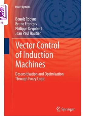 海外直订Vector Control of Induction Machines: Desensitisation and Optimisation Through F 感应电机矢量控制：通过模糊