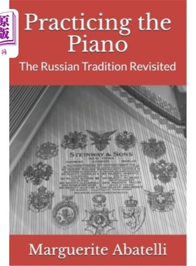 海外直订Practicing the Piano: The Russian Tradition Revisited 练习钢琴:重温俄罗斯传统
