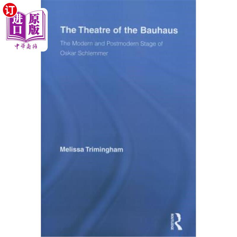 海外直订The Theatre of the Bauhaus: The Modern and Postmodern Stage of Oskar Schlemmer 包豪斯剧院:奥斯卡·施莱默的现