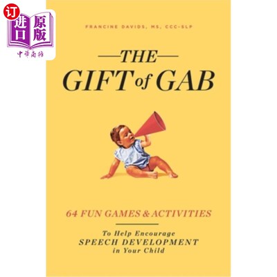 海外直订The Gift of Gab: 65 Fun Games and Activities to Help Encourage Speech Developmen Gab的礼物：如何通过50个游