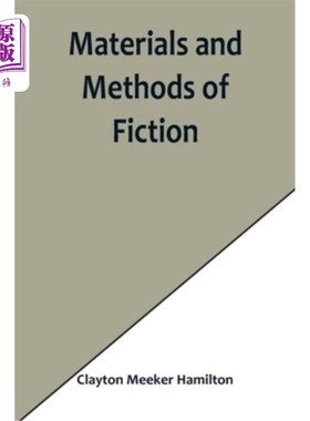 海外直订Materials and Methods of Fiction; With an Introduction by Brander Matthews 小说的材料与方法由布兰德·马修斯