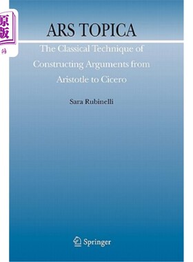 海外直订Ars Topica: The Classical Technique of Constructing Arguments from Aristotle to  从亚里士多德到西塞罗的经典