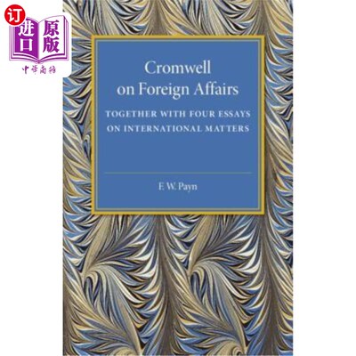 海外直订Cromwell on Foreign Affairs: Together with Four Essays on International Matters 《克伦威尔论外交》与《国际