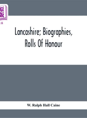 海外直订Lancashire; Biographies, Rolls Of Honour 兰开夏郡；传记，荣誉卷